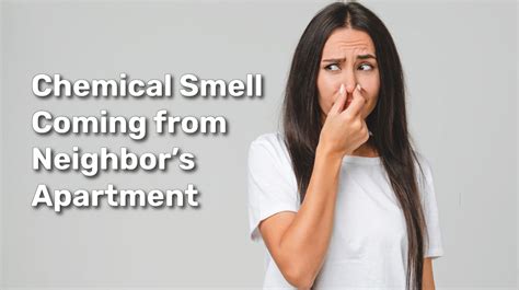 However, the <strong>smell</strong> is still there. . Chemical smell from neighbors